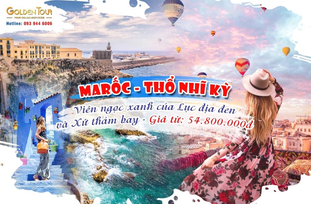Tour liên tuyến: Vương Quốc Marốc - Thổ Nhĩ Kỳ Xứ Thảm Bay